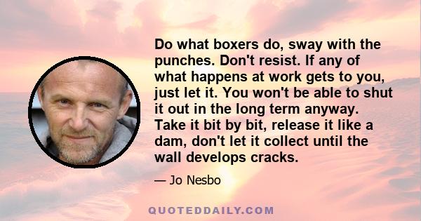 Do what boxers do, sway with the punches. Don't resist. If any of what happens at work gets to you, just let it. You won't be able to shut it out in the long term anyway. Take it bit by bit, release it like a dam, don't 