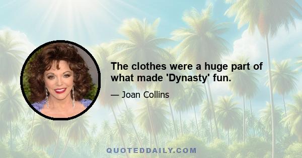 The clothes were a huge part of what made 'Dynasty' fun.