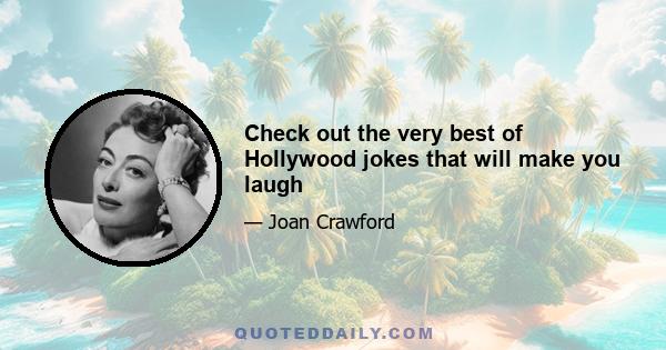 Check out the very best of Hollywood jokes that will make you laugh