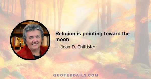 Religion is pointing toward the moon