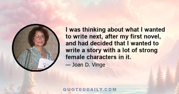 I was thinking about what I wanted to write next, after my first novel, and had decided that I wanted to write a story with a lot of strong female characters in it.