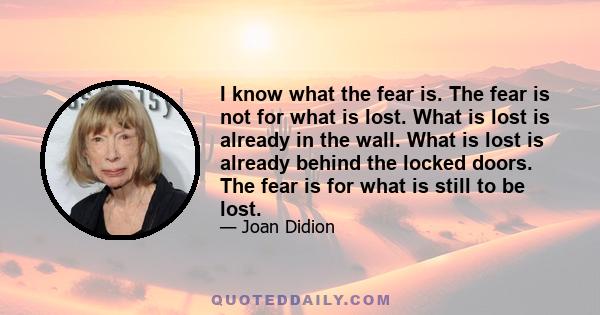 I know what the fear is. The fear is not for what is lost. What is lost is already in the wall. What is lost is already behind the locked doors. The fear is for what is still to be lost.