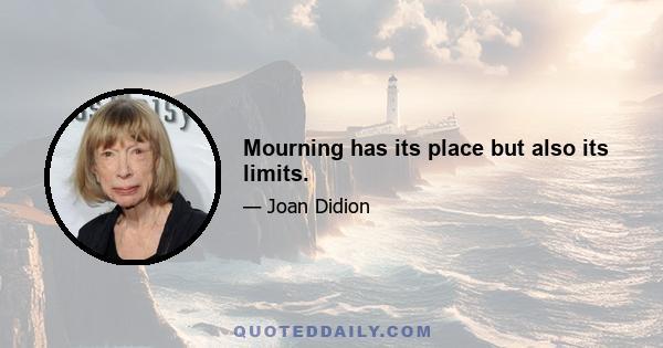 Mourning has its place but also its limits.