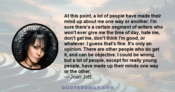 At this point, a lot of people have made their mind up about me one way or another. I'm sure there's a certain segment of writers who won't ever give me the time of day, hate me, don't get me, don't think I'm good, or