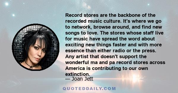 Record stores are the backbone of the recorded music culture. It's where we go to network, browse around, and find new songs to love. The stores whose staff live for music have spread the word about exciting new things