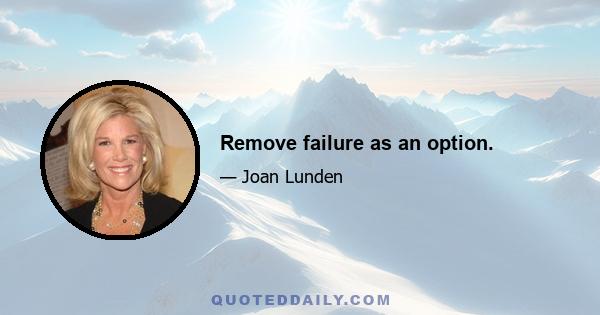 Remove failure as an option.