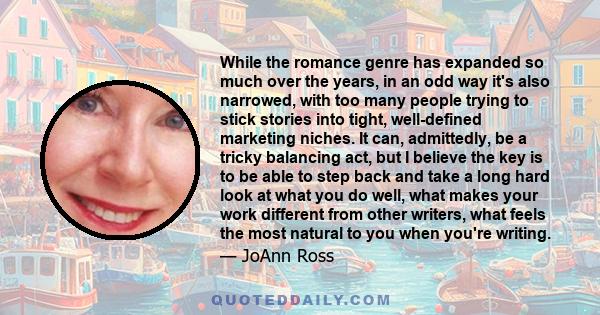 While the romance genre has expanded so much over the years, in an odd way it's also narrowed, with too many people trying to stick stories into tight, well-defined marketing niches. It can, admittedly, be a tricky