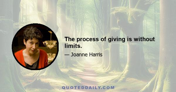 The process of giving is without limits.