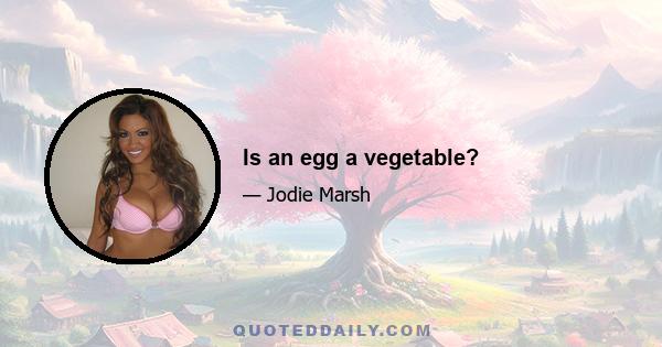 Is an egg a vegetable?