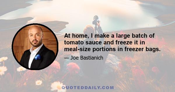 At home, I make a large batch of tomato sauce and freeze it in meal-size portions in freezer bags.