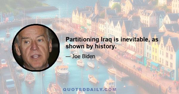 Partitioning Iraq is inevitable, as shown by history.