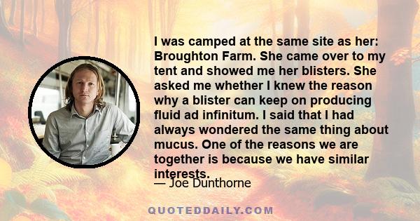 I was camped at the same site as her: Broughton Farm. She came over to my tent and showed me her blisters. She asked me whether I knew the reason why a blister can keep on producing fluid ad infinitum. I said that I had 