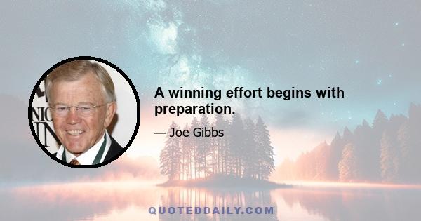 A winning effort begins with preparation.