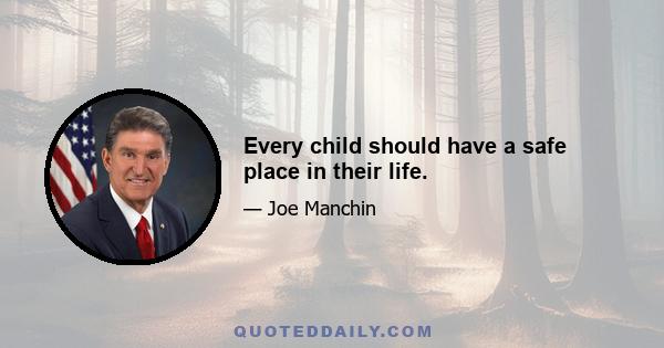 Every child should have a safe place in their life.