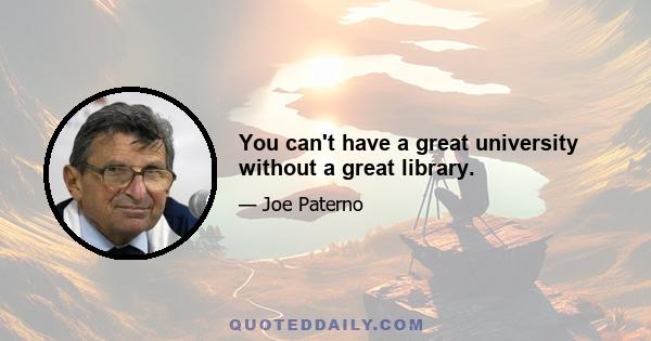 You can't have a great university without a great library.