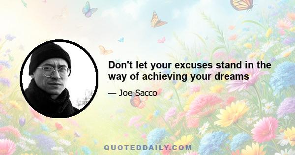 Don't let your excuses stand in the way of achieving your dreams