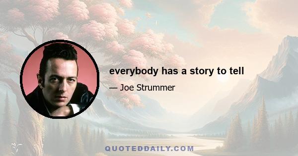 everybody has a story to tell