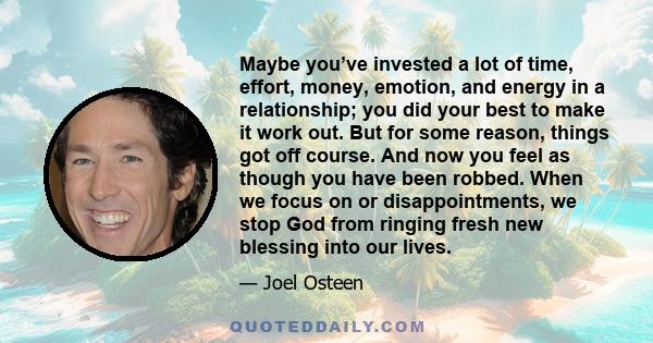 Maybe you’ve invested a lot of time, effort, money, emotion, and energy in a relationship; you did your best to make it work out. But for some reason, things got off course. And now you feel as though you have been