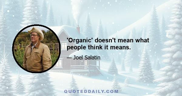 'Organic' doesn't mean what people think it means.