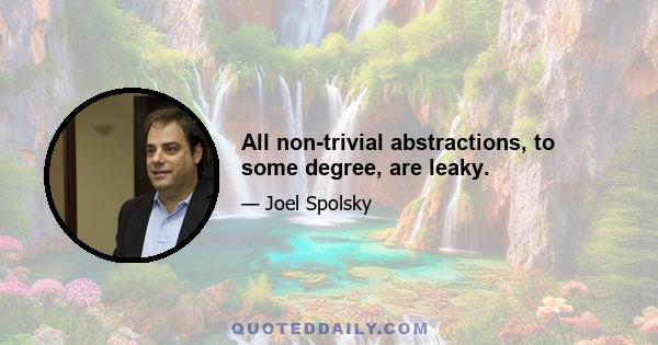 All non-trivial abstractions, to some degree, are leaky.