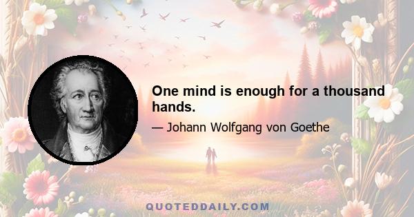 One mind is enough for a thousand hands.