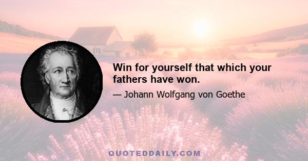 Win for yourself that which your fathers have won.