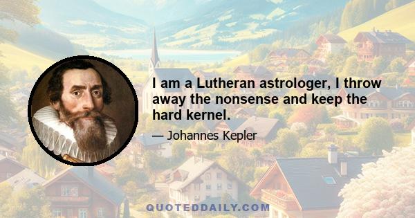 I am a Lutheran astrologer, I throw away the nonsense and keep the hard kernel.