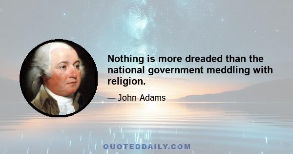 Nothing is more dreaded than the national government meddling with religion.