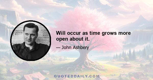 Will occur as time grows more open about it.