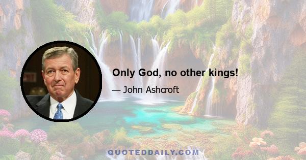 Only God, no other kings!