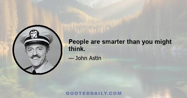 People are smarter than you might think.