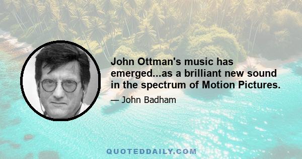 John Ottman's music has emerged...as a brilliant new sound in the spectrum of Motion Pictures.