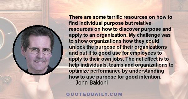 There are some terrific resources on how to find individual purpose but relative resources on how to discover purpose and apply to an organization. My challenge was to show organizations how they could unlock the