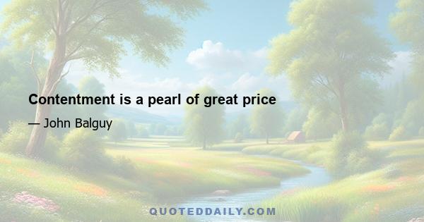 Contentment is a pearl of great price