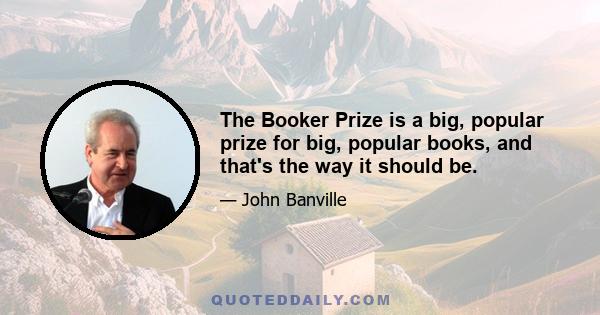 The Booker Prize is a big, popular prize for big, popular books, and that's the way it should be.