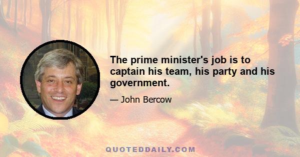 The prime minister's job is to captain his team, his party and his government.