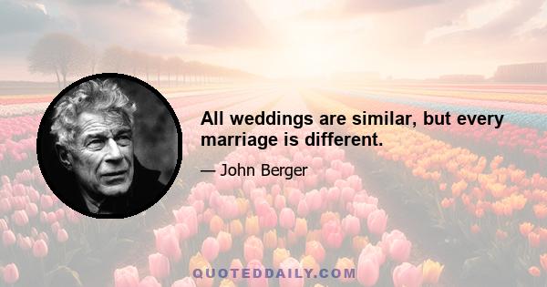 All weddings are similar, but every marriage is different.