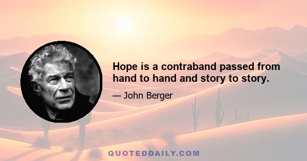 Hope is a contraband passed from hand to hand and story to story.