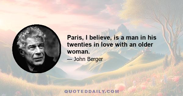 Paris, I believe, is a man in his twenties in love with an older woman.