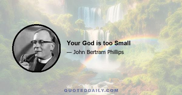 Your God is too Small