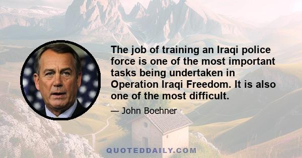 The job of training an Iraqi police force is one of the most important tasks being undertaken in Operation Iraqi Freedom. It is also one of the most difficult.