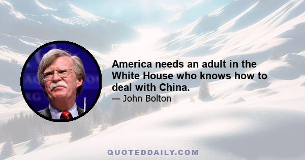 America needs an adult in the White House who knows how to deal with China.