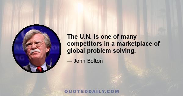 The U.N. is one of many competitors in a marketplace of global problem solving.