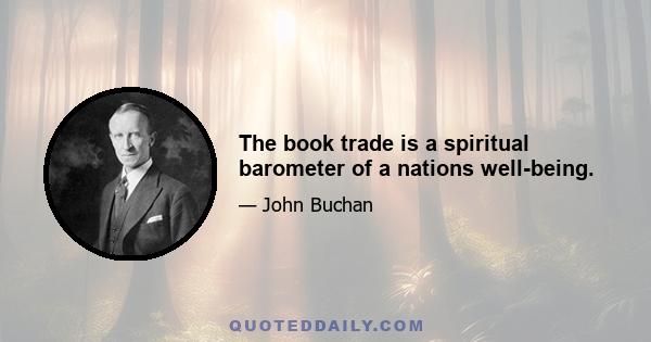 The book trade is a spiritual barometer of a nations well-being.