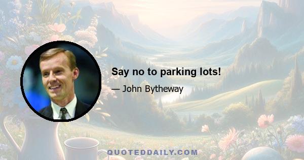 Say no to parking lots!