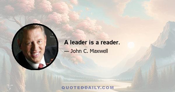 A leader is a reader.