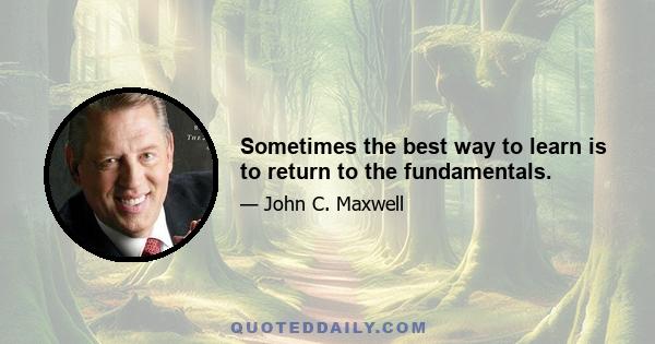 Sometimes the best way to learn is to return to the fundamentals.