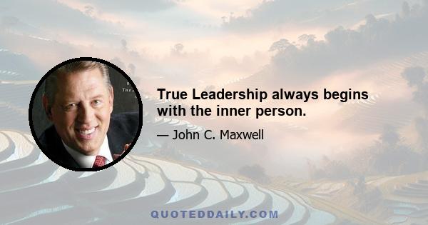 True Leadership always begins with the inner person.