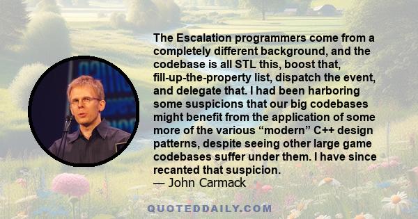 The Escalation programmers come from a completely different background, and the codebase is all STL this, boost that, fill-up-the-property list, dispatch the event, and delegate that. I had been harboring some