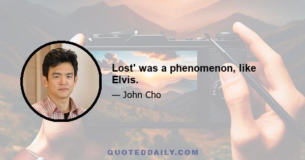 Lost' was a phenomenon, like Elvis.